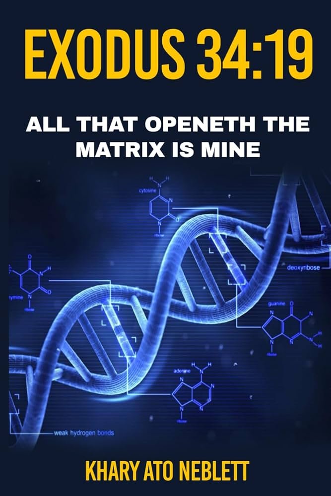 Exodus 34:19: All That Openeth The Matrix Is Mine: Neblett, Khary